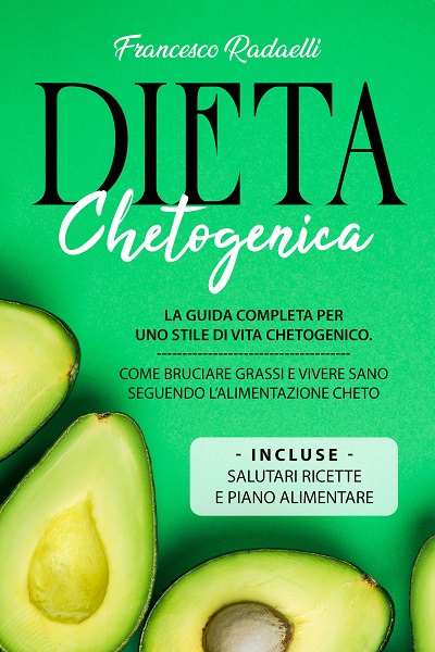 La Dieta Chetogenica: la guida completa per uno stile di vita chetogenico La Dieta Chetogenica: la guida completa per uno stile di vita chetogenico