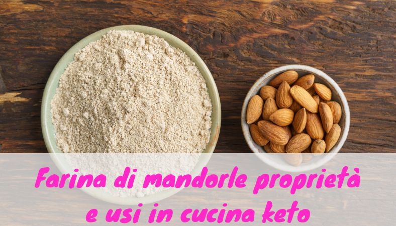 Farina di mandorle chetogenica: valori nutrizionali e ricette 1 Farina di mandorle