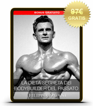 Regalo 4 DIETA SEGRETA DEI BODYBUILDERS DEL PASSATO